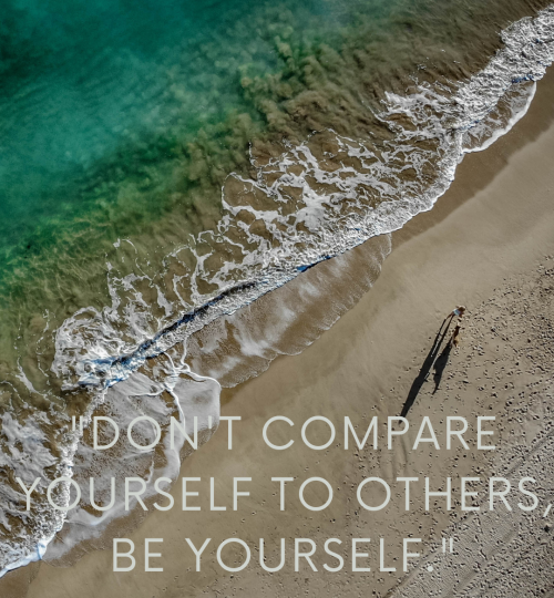 don't compare yourself to other,be yourself